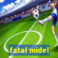 fatal midel